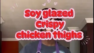 Crispy soy glazed chicken thighs(the return)