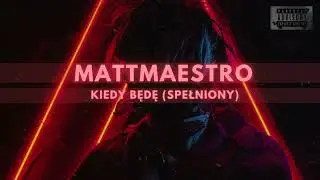 MattMaestro - Kiedy Będę (Spełniony) (prod.LCS)