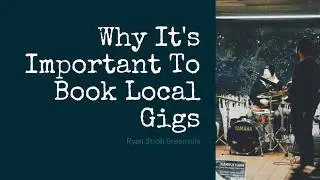 Ryan Stroh Greenville - Why Its Important To Book Local Gigs