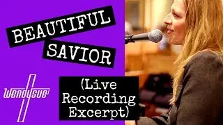 Wendysue - Beautiful Savior (Live Recording Excerpt)