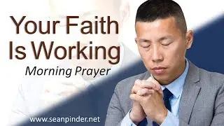 MARK 11 - YOUR FAITH IS WORKING - MORNING PRAYER (video)
