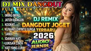 DJ Mix Dangdut Joget Terbaru 2026 🔥 Full Album Dangdut Lawas Nostalgia Nonstop