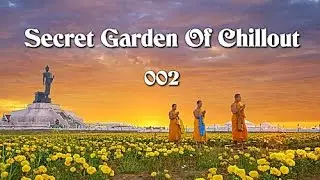 Secret Garden Of Chillout 002 (2+ Hours) Mystic Chillout +Lounge Music