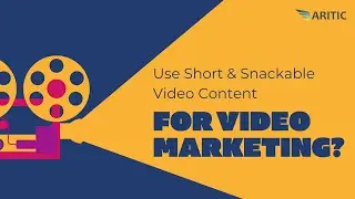Use Short & Snackable Video Content for Video Marketing