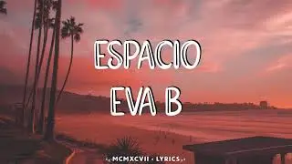 Eva B - Espacio (Letra)