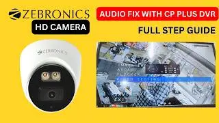 How to Enable Audio in Zebronics HD Camera with CP Plus DVR | Full Setup Guide