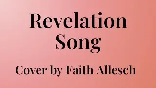 Revelation Song | Faith Allesch