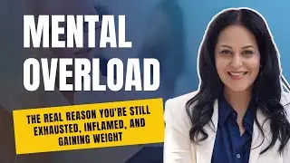 Mental Inflammation: The Real Reason You're Still Exhausted, Inflamed, and Gaining Weight
