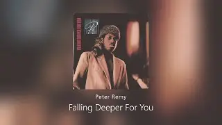 Peter Remy - Falling Deeper For You (Audio)