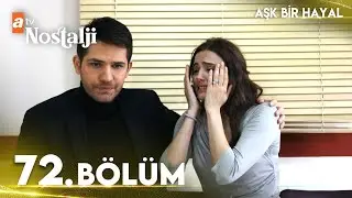 Aşk Bir Hayal 72. Bölüm