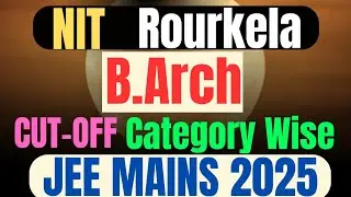 NIT Rourkela B.Arch./B Plan Category-Wise Cutoff Ranks 2025!