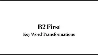B2 FCE (First Cambridge Exam) Key Word Transformation Exercises B2 FCE Key Word Transformations
