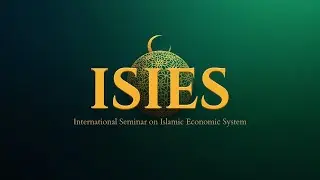 International Seminar on Islamic Economic System (ISIES) By STEI HAMFARA & POLISAS Malaysia