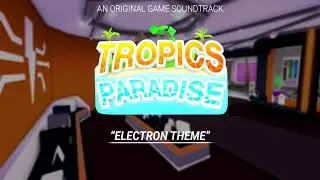 Tropics Paradise OST #4 | Electron Theme