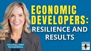 What Successful Economic Developers Do Differently | Success from Day One Misty Mayo DevelopAbilene