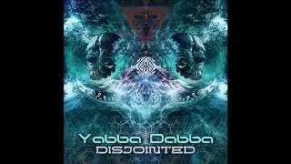 Yabba Dabba - Disjointed [Full EP]