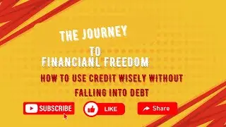 How to Use Credit Wisely Without Falling Into Debt