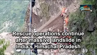 Rescue operations continue after massive landslide in India's Himachal Pradesh