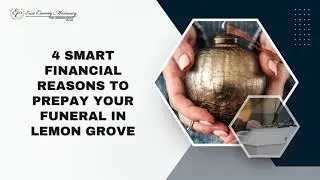 4 Smart Financial Reasons to Prepay Your Funeral in Lemon Grove | Plan with East County Mortuary