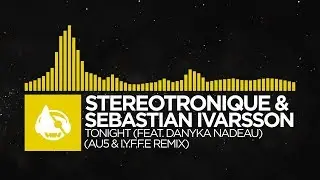 [Electro] - Stereotronique & Sebastian Ivarsson - Tonight (Au5 & I.Y.F.F.E Remix)