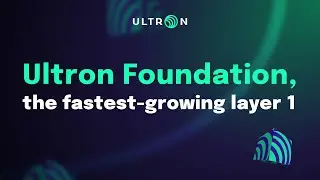 Ultron Foundation: The Fastest Growing Layer-1
