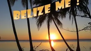 Belize me