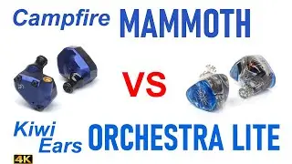 Campfire Audio Mammoth vs Kiwi Ears Orchestra Lite