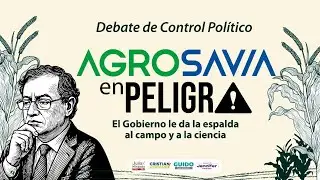 Debate de Control Político AGROSAVIA en peligro.