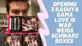 The Hunt For SP Chika! Opening Kaguya Sama Love is War Weiss Schwarz Booster Boxes!