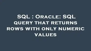 SQL : Oracle: SQL query that returns rows with only numeric values