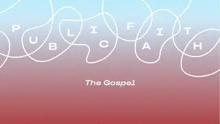 Public Faith - The Gospel