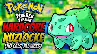 Make Nuzlockes Fun Again (Pok&eacute;mon FireRed Hardcore Nuzlocke - No Cals, All Vibes)