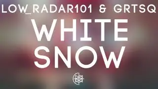 LoW_RaDar101 & Grtsq - White Snow