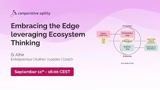 Embracing the Edge leveraging Ecosystem Thinking with Si Alhir