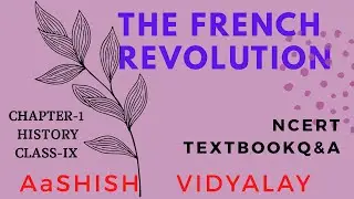 The French Revolution: CHAPTER-1, NCERT TEXT-BOOK QUESTIONS & ANSWER,HISTORY, CLASS-IX