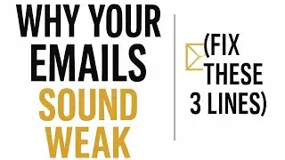 Stop Writing Weak Emails | Fix These 3 Lines