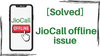 [Solved] JioCall Offline Issue
