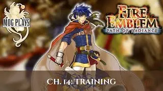 Training ⚔️ | Fire Emblem: Path of Radiance &ndash; Chapter 14 | Mog Plays