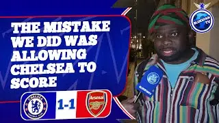 The mistake we did was allowing Chelsea to score (Kelechi) Chelsea 1:1 Arsenal 