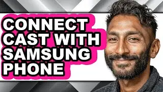 How to Connect Cast with Samsung Phone (full Guide)
