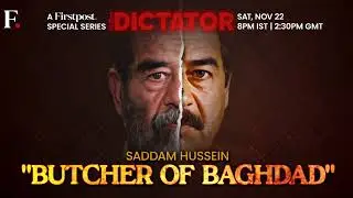 Firstpost s New Series The Dictator s Episode 1  Butcher of Baghdad to be Out Tomorrow