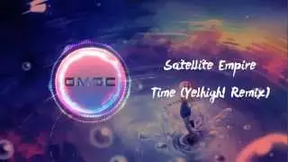 [Dubstep] Satellite Empire - Time (Yelhigh! Remix)