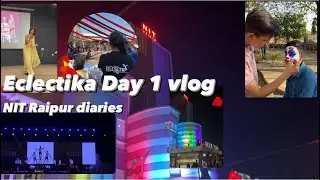 NIT Raipur fest video| Eclectika 2023| NIT cultural fest | Vlog part 1 | NIT Raipur diaries