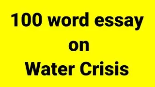 100 word essay on water crisis/paragraph on water crisis/how to solve water crisis/water shortage