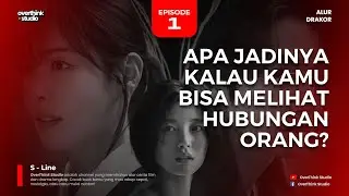 🎬 #1 Alur Drakor S-Line: Bisa Lihat Hubungan Orang? Reaksi Kamu? | OverThink Studio
