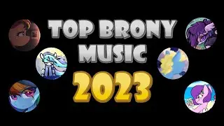 TOP 25 BRONY SONGS OF 2023 - COMMUNITY VOTED