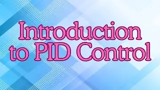 Introduction to PID (Proportional-Integral-Derivative) Control