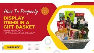 How To Properly Display Items In A Gift Basket!!