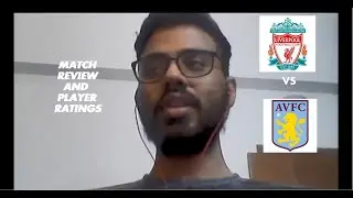 Liverpool Vs Aston Villa Match Review and Player Ratings ft Adhitya and Krishna