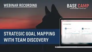Strategic Goal Mapping with Team Discovery | BASE CAMP | Webinar Recording